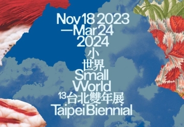 2023 Taipei Biennale "Small World"